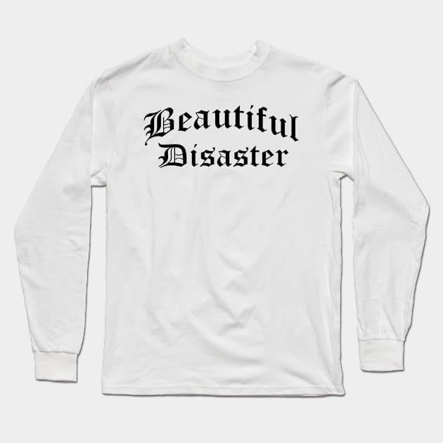 Beautiful Disaster Long Sleeve T-Shirt by MrsDagger